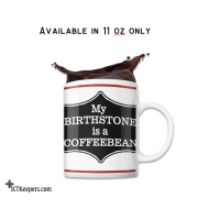 Ceramic Funny Coffee Mug Birthstone is a Coffee Bean